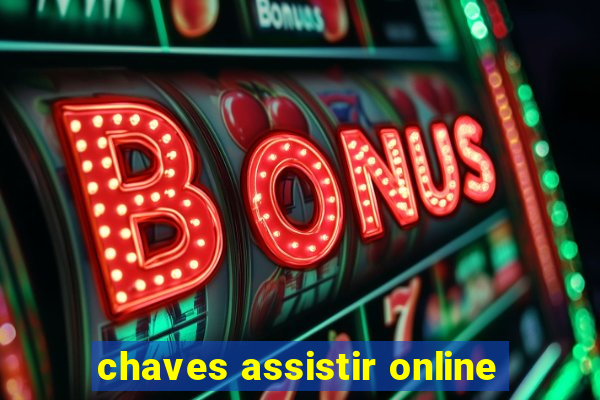 chaves assistir online